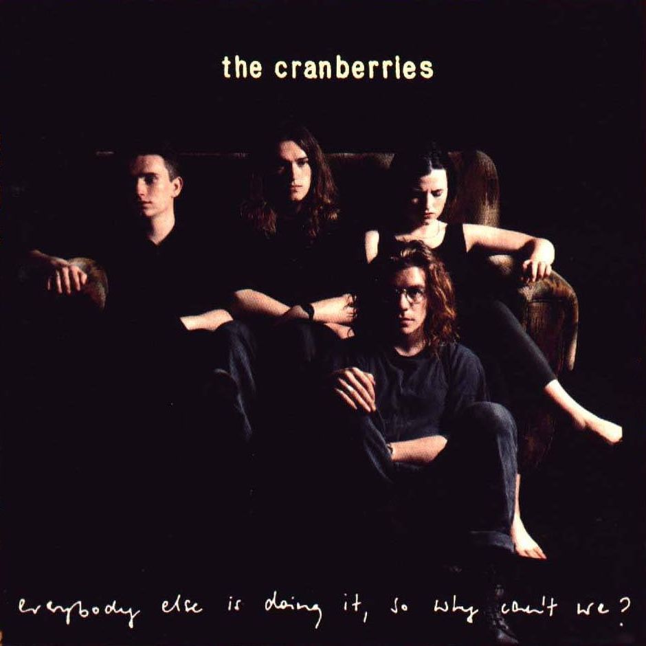 The Cranberries - Everybody Else is Doing it, So Why Can’t We?